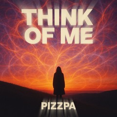 Think 0f Me