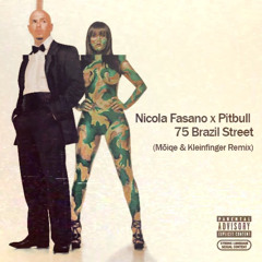 Nicola Fasano x Pitbull - 75 Brazil Street (Mōiqe & Kleinfinger Remix) [Free Download]