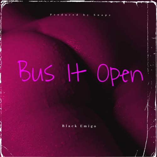 Black Emigo - Bus It Open (Produced By Snapz)