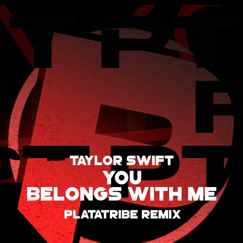 Taylor Swift - You Belong With Me (PlataTribe Remix)