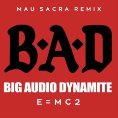 Big Audio Dynamite - E=MC2 (Mau Sacra Remix)