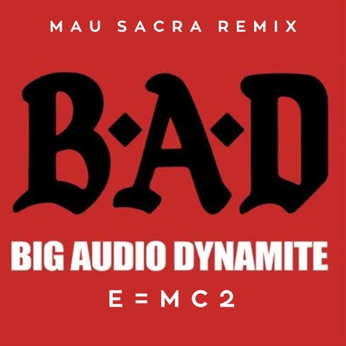 Big Audio Dynamite - E=MC2 (Mau Sacra Remix)