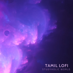1 Hour Of Best Tamil Lofi Songs To Chill Study Relax And Enjoy
