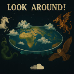 Look Around! The Flat Earth Song