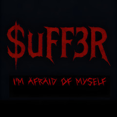 I'M AFRAID OF MYSELF