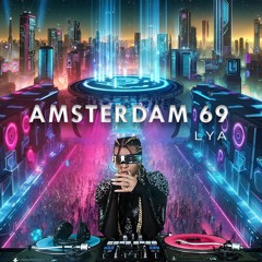 DJ LYA - Amsterdam 69 #03 (extented version)
