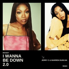 I Wanna Be Down 2.0 (Jerry C x Warren Duncan)