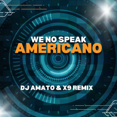 We No Speak Americano [DJ Amato & X9 Techno Remix]