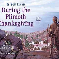 [Get] PDF 📤 If You Lived During the Plimoth Thanksgiving (If You) by  Chris Newell &