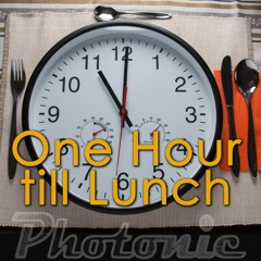 Photonic - One Hour Till Lunch