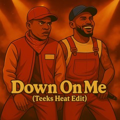 Down On Me (Teeks Heat Edit)