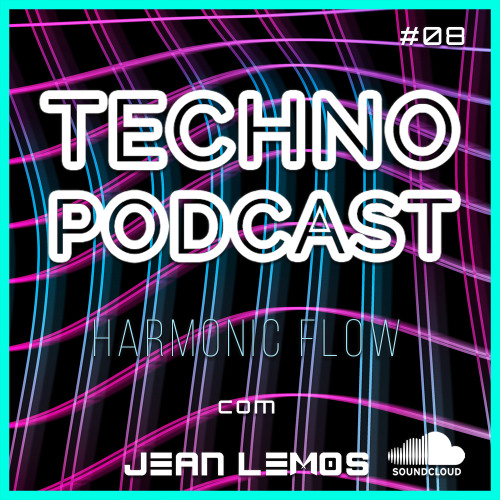 Techno Podcast (Harmonic Flow) By Jean Lemos [Studio Mix] #08