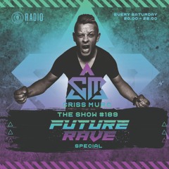 The Show by Criss Murc #189 - Future Rave Special