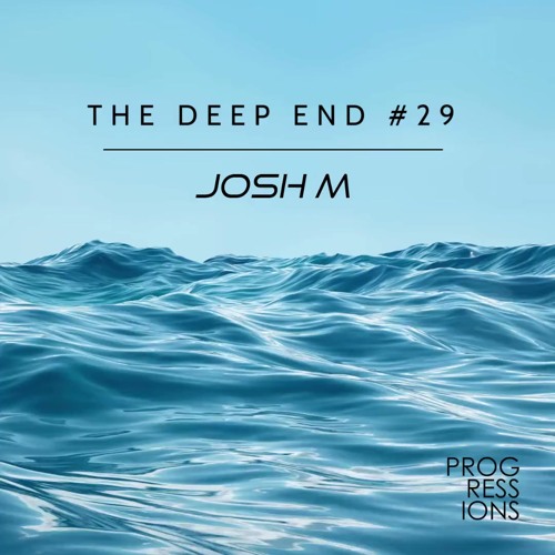 96. The Deep End #29 - Mixed by Josh M