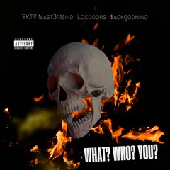 What? Who? You? ft. LocDoors & $ackGodNino