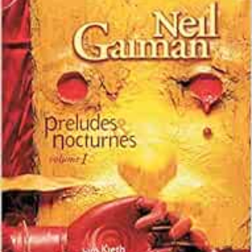 [Access] EBOOK ✔️ The Sandman Vol. 1: Preludes & Nocturnes (New Edition) by Neil Gaim