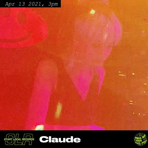 Start Local Records: Claude - April 13th, 2021