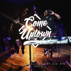 Come Uptown Radio 002 - Alligator Man