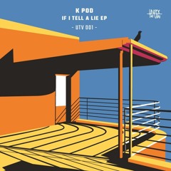 Premiere : K POD - If I Tell A Lie (Cosenza Remix) (UTV001)