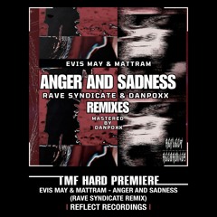 HARD PREMIERE: Evis May & Mattram - Anger and Sadness (Rave Syndicate Remix) [Reflect Recordings]