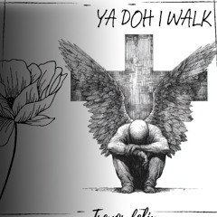 ya doh i walk