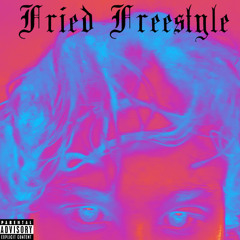 Fried (Freestyle)