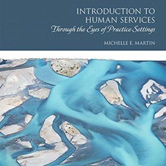 free EPUB 📨 Introduction to Human Services: Through the Eyes of Practice Settings (M