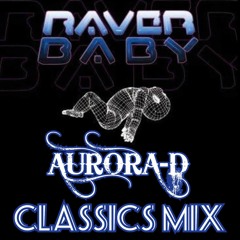 Aurora-D Raverbaby Classics Mix