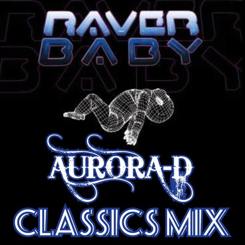 Aurora-D Raverbaby Classics Mix