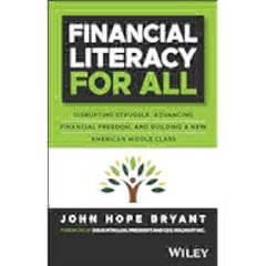 (Download) eBooks) Financial Literacy for All: Disrupting Struggle, Advancing Financial