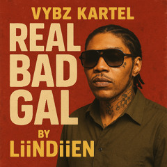 Vybz Kartel - Real Bad Gal ft lLiinDiien