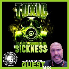 THEBASTARDDJ / TOXIC SICKNESS GUEST MIX / SEPTEMBER / 2024