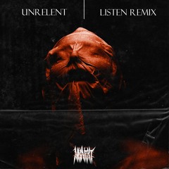 UNRELENT - LISTEN (NKNTXT Remix)