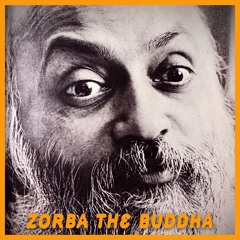 Zorba The Buddha