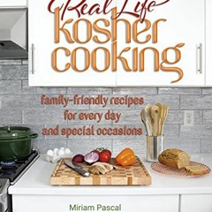 Read EBOOK EPUB KINDLE PDF Real Life Kosher Cooking:family-friendly recipes for every