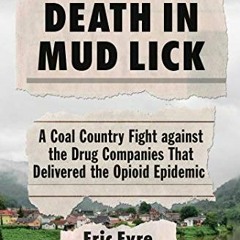 VIEW [KINDLE PDF EBOOK EPUB] Death in Mud Lick: A Coal Country Fight against the Drug