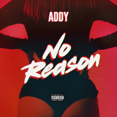 ADDY- NO REASON