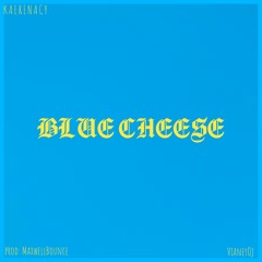 Blue Cheese [prod: @maxwellbounce, @vianeyoj]