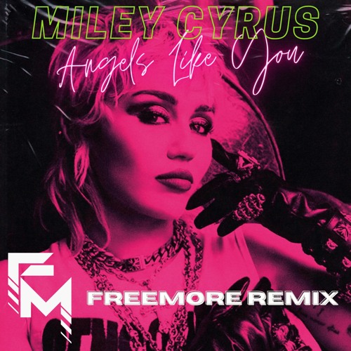 Miley Cyrus - Angels Like You (Freemore Remix)[BUY=DL]