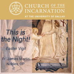 Easter Vigil - This is the night!