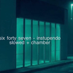 six forty seven by instupendo but you’re in a chamber