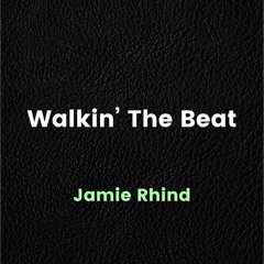 Walkin' The Beat - Jamie Rhind