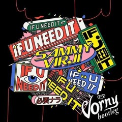 Sammy Virji - If U Need It (Vorny bootleg) free downlioad