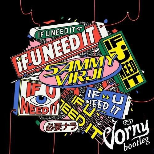 Sammy Virji - If U Need It (Vorny bootleg) free downlioad