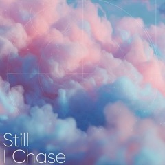 Still I Chase