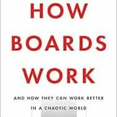 [READ] PDF EBOOK EPUB KINDLE How Boards Work: And How They Can Work Better in a Chaotic World by Dam