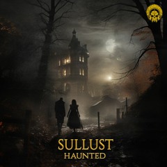 Sullust - Haunted [Free Download]