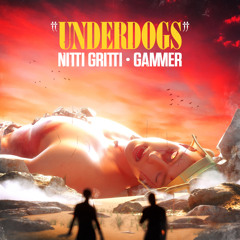 Nitti Gritti & Gammer - Underdogs