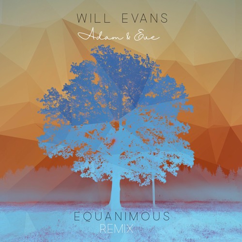 Will Evans - Adam & Eve (Equanimous Remix)