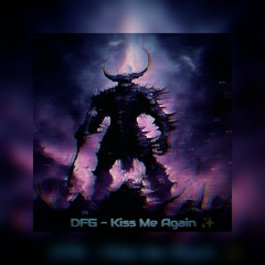 DFG - Kiss Me Again